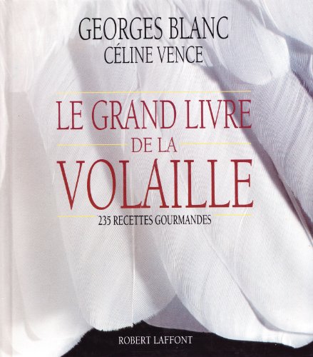 Le grand livre de la volaille: 235 recettes gourmandes