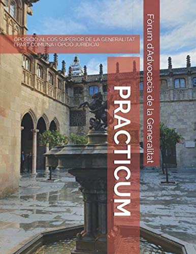 PRACTICUM: OPOSICIÓ COS SUPERIOR DE LA GENERALITAT ( part comuna i opció jurídica)