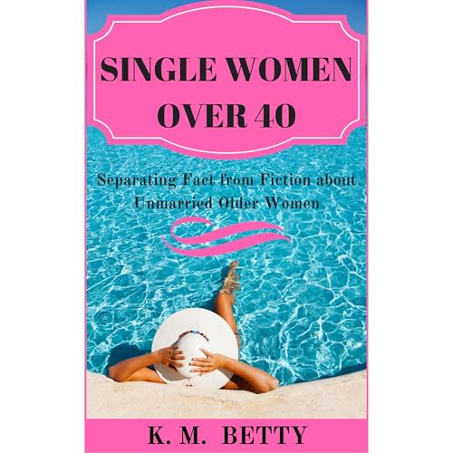 SINGLE WOMEN OVER 40 Audiolibro Por K.M. Betty arte de portada