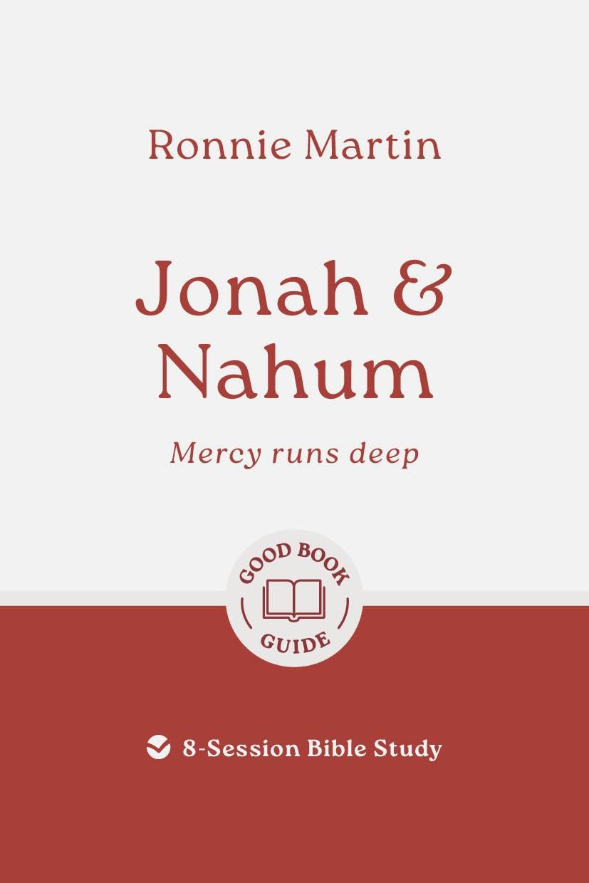 Jonah & Nahum: Mercy Runs Deep: 8-Session Bible Study (Easy-to-use Bible-study workbook with discussion questions and Leader’s Guide included, great for small groups) (Good Book Guides)