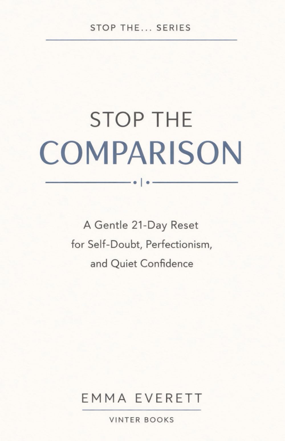 Stop the Comparison: A Gentle 21-Day Reset for Self-Doubt, Perfectionism, and Quiet Confidence