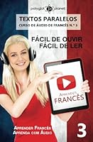 Aprender Francês - Textos Paralelos - Fácil de ouvir - Fácil de ler: Aprender Francês | Aprenda com Áudio (CURSO DE ÁUDIO DE FRANCÊS) 1536961906 Book Cover