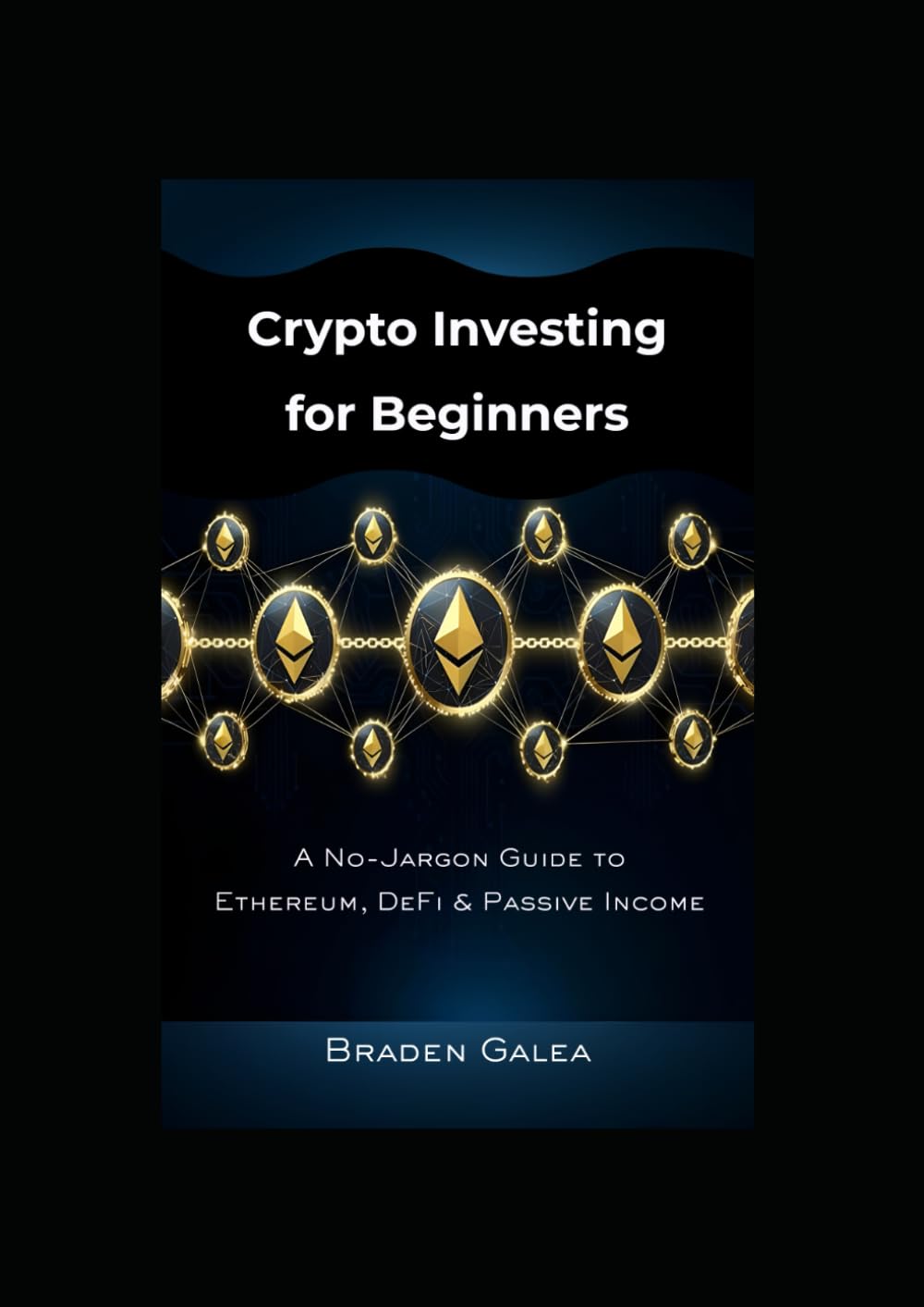 Crypto Investing for Beginners: A No-Jargon Guide to Ethereum, DeFi & Passive Income