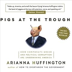 Pigs at the Trough Audiobook By Arianna Huffington cover art