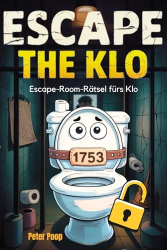 Escape the Klo: Das Escape-Room-Rätselbuch fürs stille Örtchen