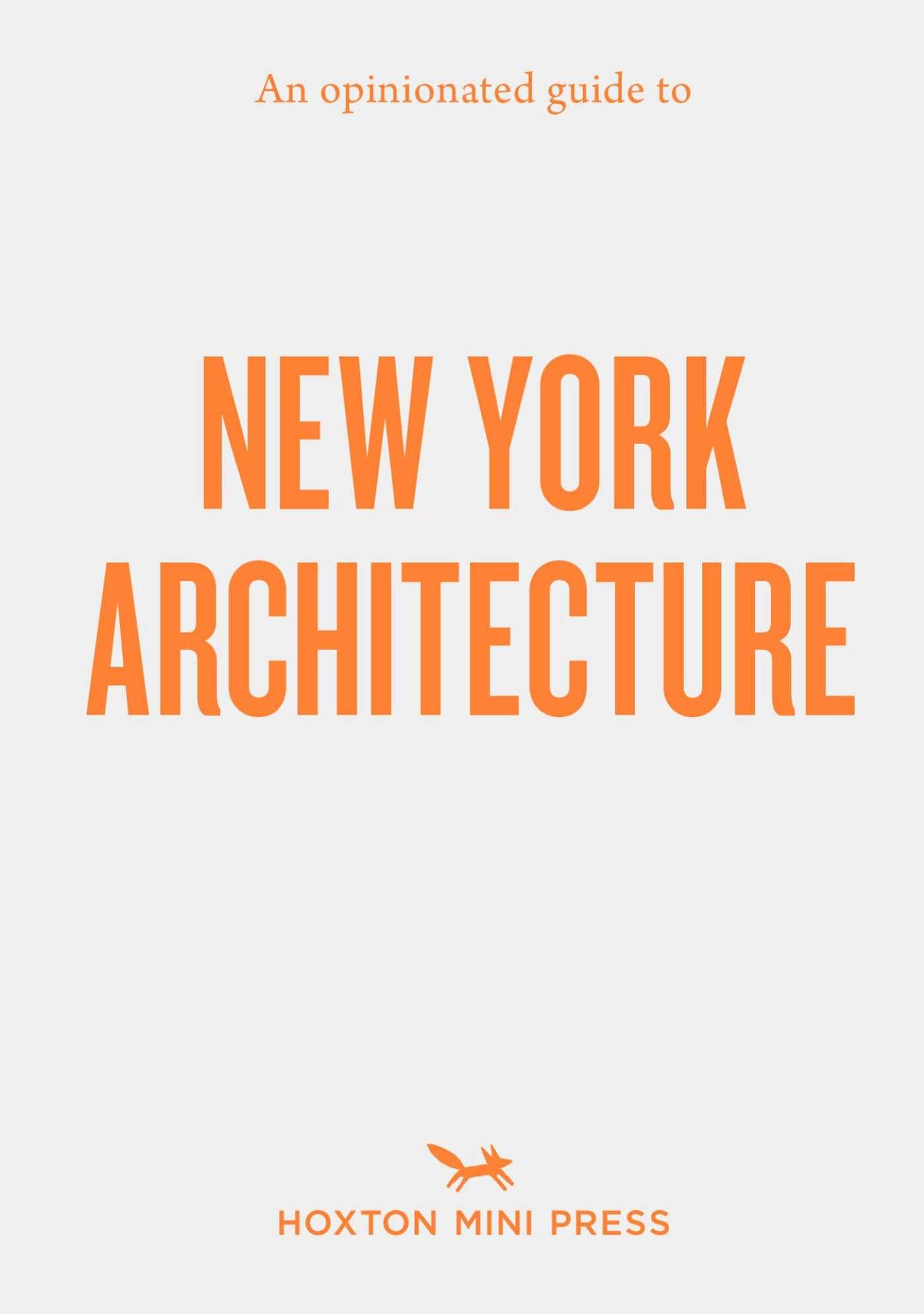 An Opinionated Guide to New York Architecture by Allison C. Meier