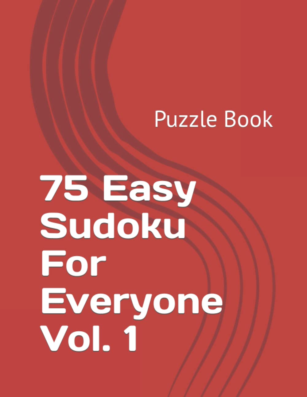75 Easy Sudoku For Everyone Vol. 1: Puzzle Book