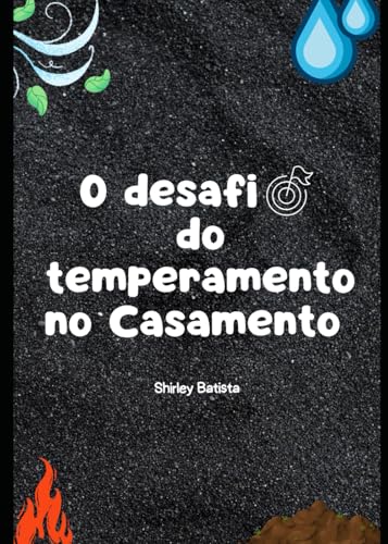 O desafio do temperamento no casamento: Os 4 temperamentos sujeitos a vontade de Deus