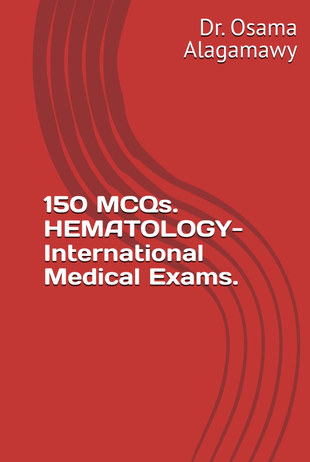 150 MCQs. HEMATOLOGY-International Medical Exams.