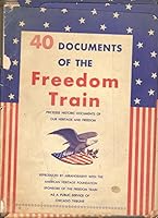 40 Documents of the Freedom Train (Priceless Historical Documents of Our Heritage and Freedom) B000BP50AE Book Cover