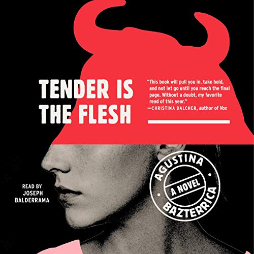 Tender Is the Flesh (Audible Audio Edition) Agustina Bazterrica