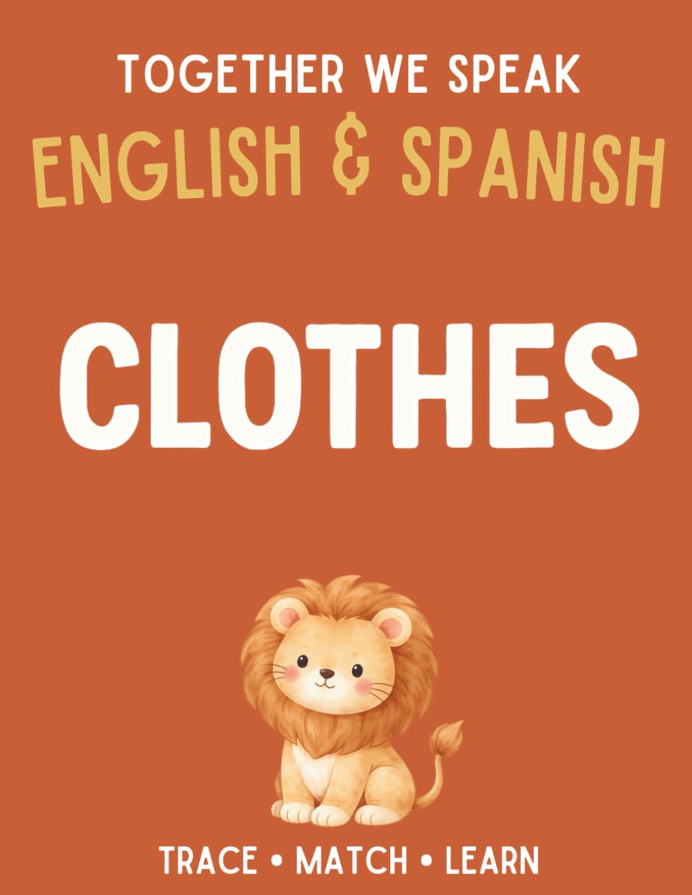 Together We Speak: Clothes – Learn, Trace, Color, Flashcards, & More | English & Spanish Workbook for Kids (Workbooks: first words English & Spanish)