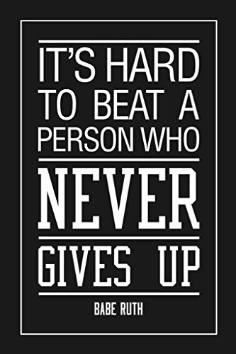 Image of Laminated Motivational Poster Its Hard To Beat A Person Who Never Gives Up By Babe Ruth Sports Workout Inspirational Posters Quote Poster Dry Erase Wall Art 12x18