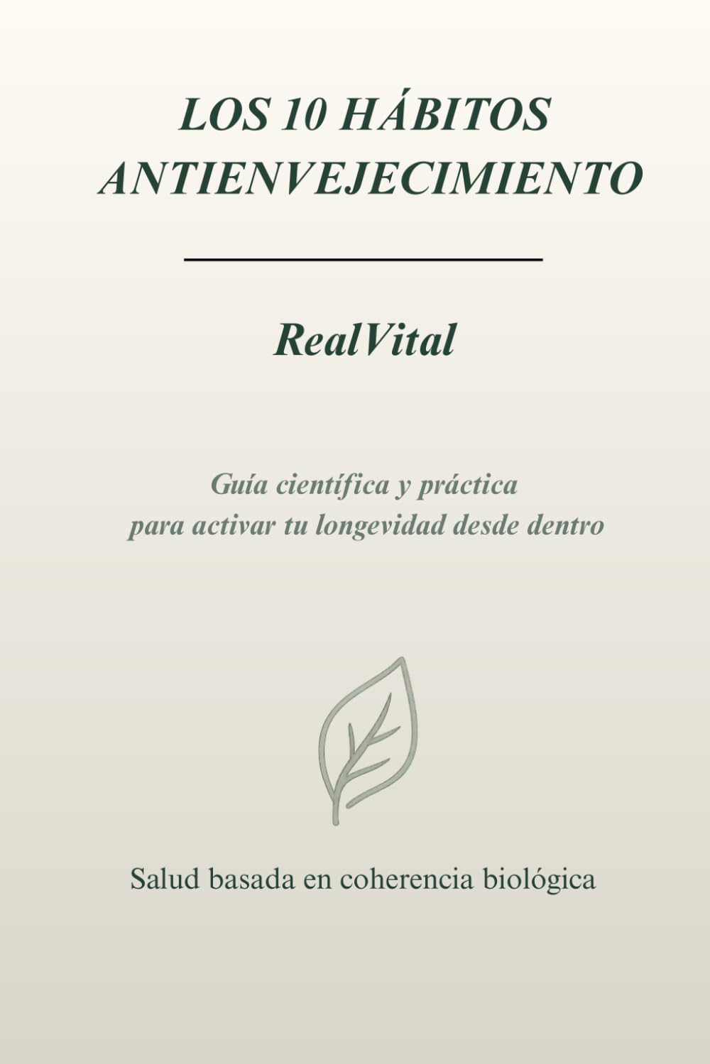 los 10 hábitos antienvejecimiento: Una guía real para regenerar tu cuerpo, tu energía y tu vida