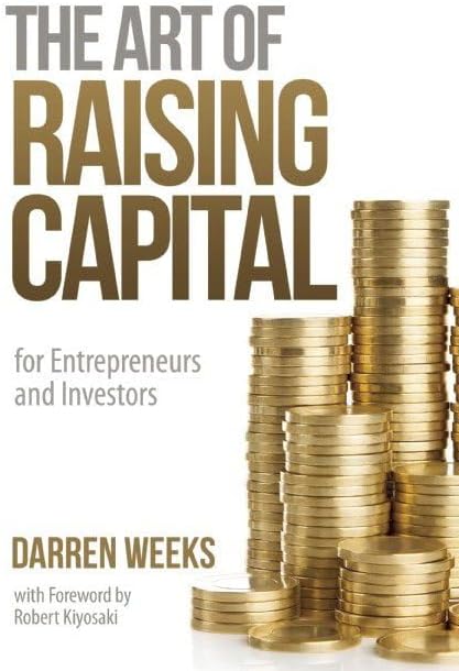 The Art of Raising Capita: for Entrepreneurs and Inv
