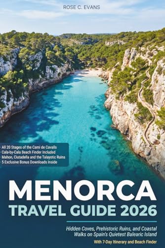 Menorca Travel Guide 2026: Hidden Coves, Prehistoric Ruins, and Coastal Walks on Spain's Quietest Balearic Island With 7-Day Itinerary and Beach Finder