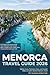 Menorca Travel Guide 2026: Hidden Coves, Prehistoric Ruins, and Coastal Walks on Spain's Quietest Balearic Island With 7-Day Itinerary and Beach Finder