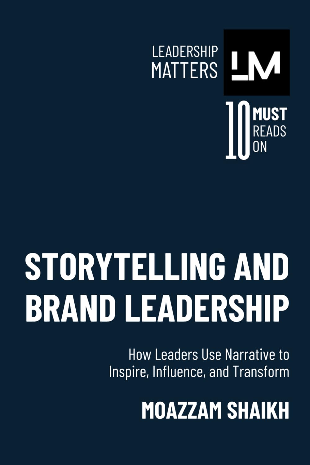 Storytelling and Brand Leadership: How Leaders Use Narrative to Inspire, Influence, and Transform