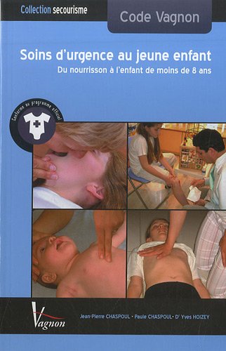 Soins d'urgence au jeune enfant : Du nourrisson à l'enfant de moins de 8 ans