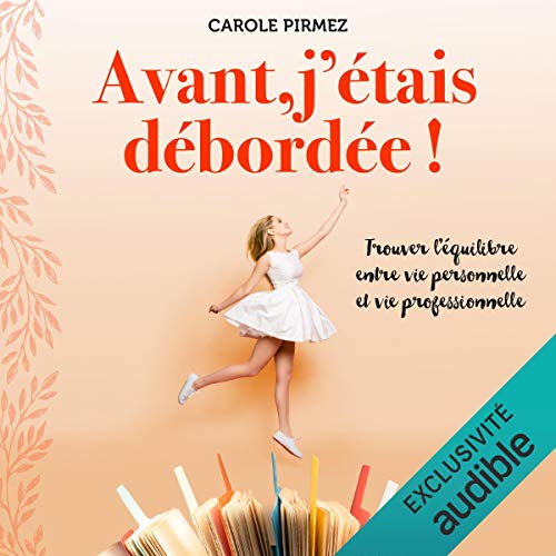 Télécharger Avant, j'étais débordée ! PDF