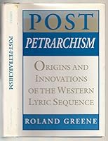 Post-Petrarchism: Origins and Innovations of the Western Lyric Sequence 0691068402 Book Cover