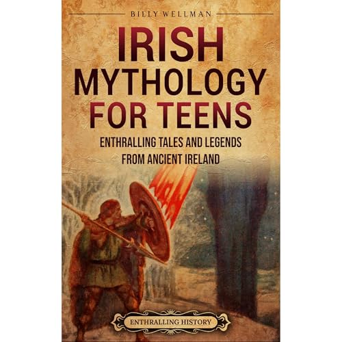 Irish Mythology for Teens: Enthralling Tales and Legends from Ancient Ireland Audiolibro Por Billy Wellman arte de portada