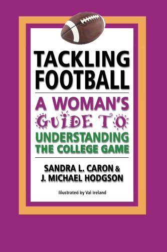 Tackling Football: A Woman's Guide to Understanding the College Game