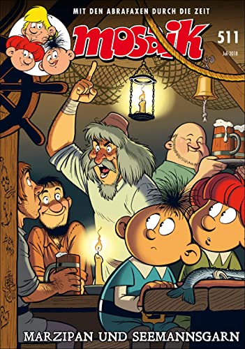 MOSAIK 511 Classic (07/2018): Marzipan und Seemannsgarn (Hanse-Serie Heft 05) (MOSAIK - Die Abrafaxe) (German Edition)