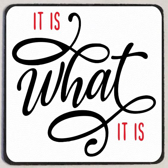 Fridge Magnet It is What it is 2.5' – Durable Decorative Magnetic Sticker for Refrigerator, Locker, or Office – High-Resolution UV-Printed
