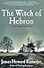 The Witch of Hebron: A World Made by Hand Novel
