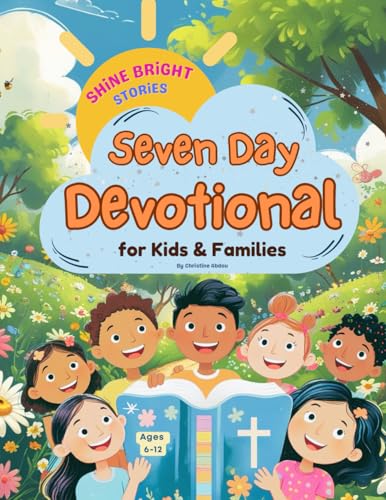 Shine Bright Stories Seven Day Devotional for Kids and Families: Faith-filled Readings Teaching Little Lights to Shine for God!