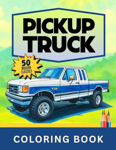 Pickup Truck Coloring Book: MODERN CLASSICS (PICKUP EVOLUTION SERIES)