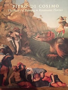 Piero di Cosimo: The Poetry of Painting in Renaissance Florence