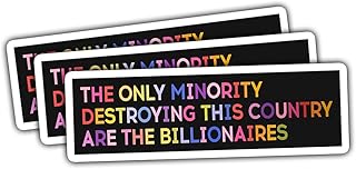 3 Pcs The Only Minority Destroying This Country are The Billionaires Sticker Funny Political Quote Vinyl Decal for Laptop, Water Bottle, Car, Helmet, Gift for Activists and Protesters 3 Inch