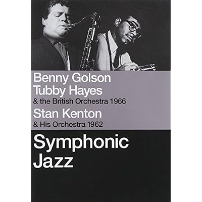 Benyy Golson And Tubby Hayes/Stan Kenton: Symphonic Jazz