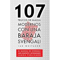 107 Trucos de Magia Modernos con una Baraja Svengali: El manual
