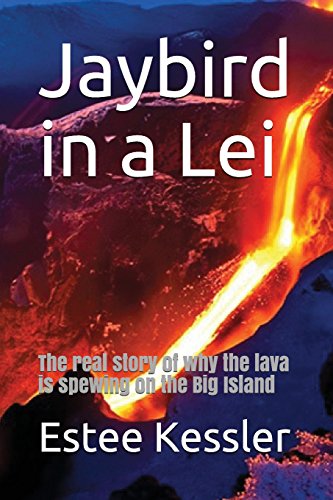 Jaybird in a Lei: The real story of why the lava is spewing on the Big Island (Jakup and Riley)