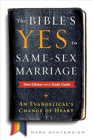 The Bible's Yes to Same-Sex Marriage, New Edition with Study Guide: An Evangelical's Change of Heart