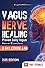 Vagus Nerve Healing: A Step-by-Step Guide to Healing Your Nervous System and Restoring Health with Daily Exercises to Activate Your Vagus Nerve. 30 Day Exercise Plan and Video Tutorials Included.