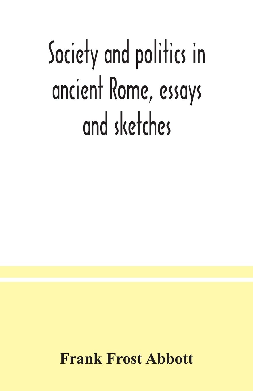 Society and politics in ancient Rome, essays and sketches