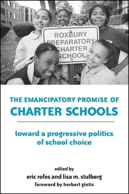 The Emancipatory Promise of Charter Schools: Toward a Progressive Politics of School Choice      Hardcover – Illustrated, October 14, 2004