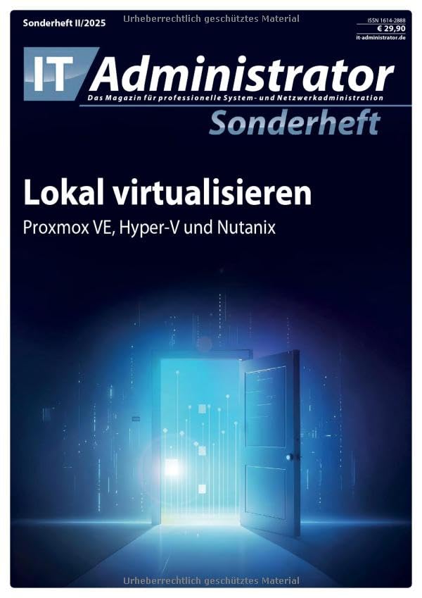 Lokal virtualisieren: Proxmox VE, Hyper-V und Nutanix (IT-Administrator Sonderheft 2025)