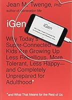 Algopix Similar Product 11 - iGen Why Todays SuperConnected Kids