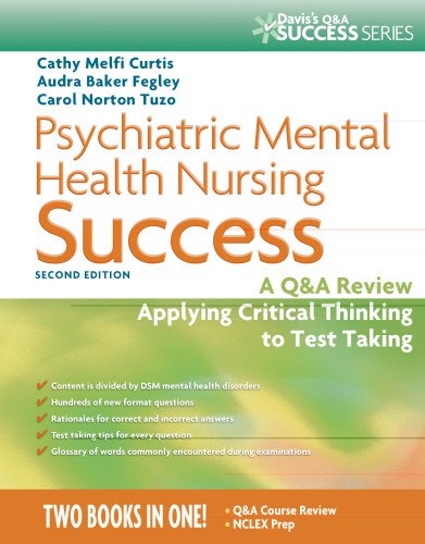 Psychiatric Mental Health Nursing Success: A Q&A Review Applying Critical Thinking to Test Taking (Psychiatric Mental Health Success)