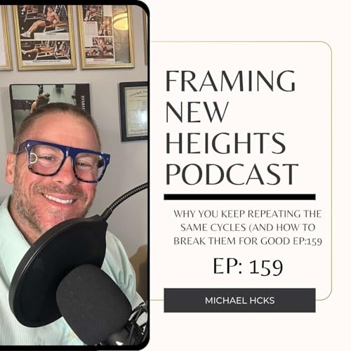 Why You Keep Repeating the Same Cycles (and How to Break Them for Good) EP:159