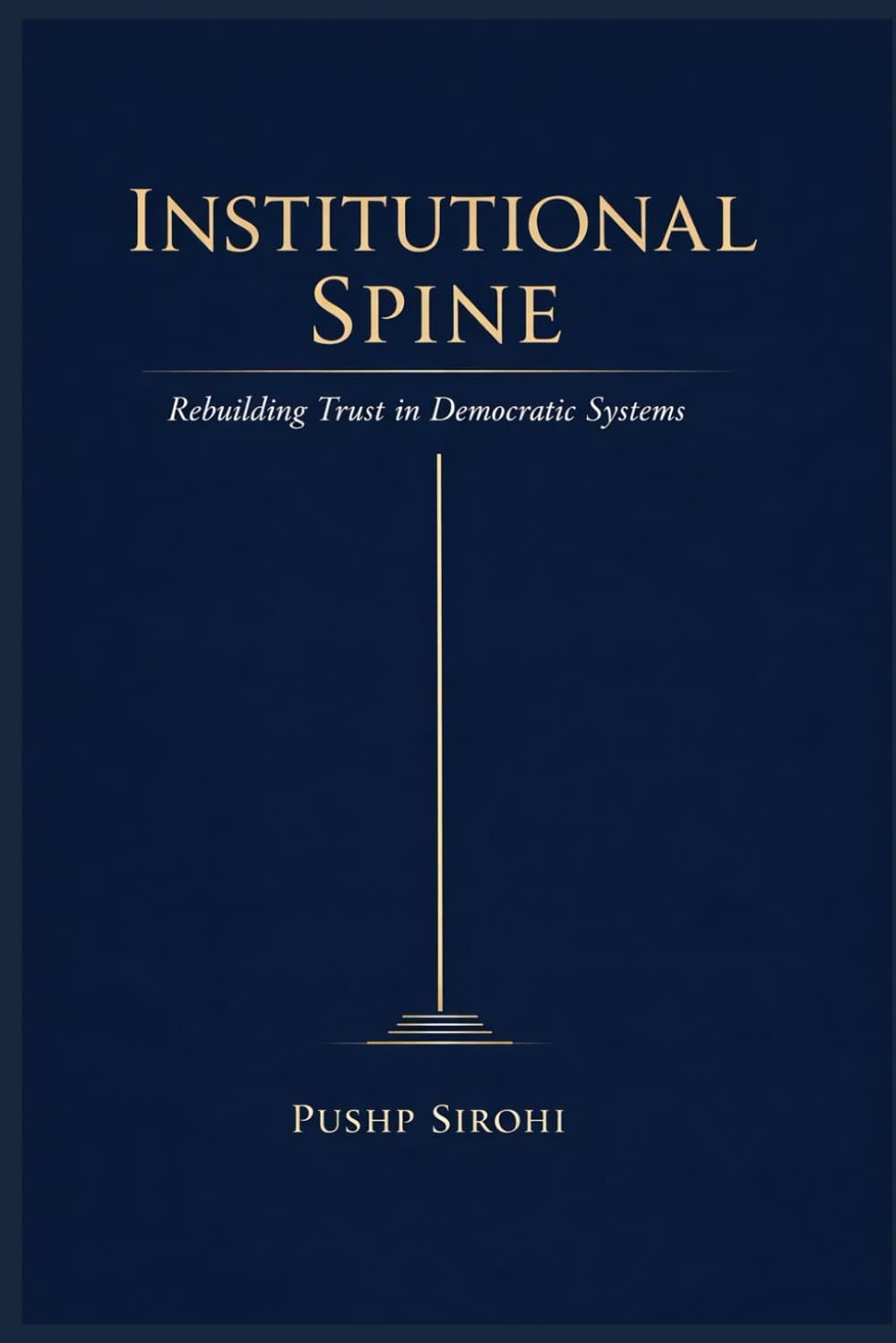 Institutional Spine: Rebuilding Trust in Democratic Systems