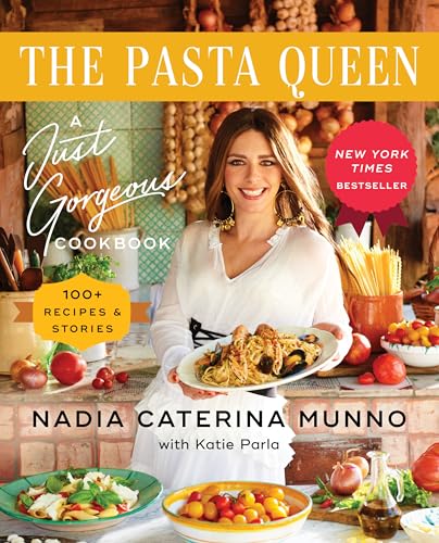 The Pasta Queen: A Just Gorgeous Cookbook: 100+ Recipes and...