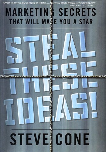 Steal These Ideas!: Marketing Secrets That Will Make You a Star (Bloomberg Book 25)