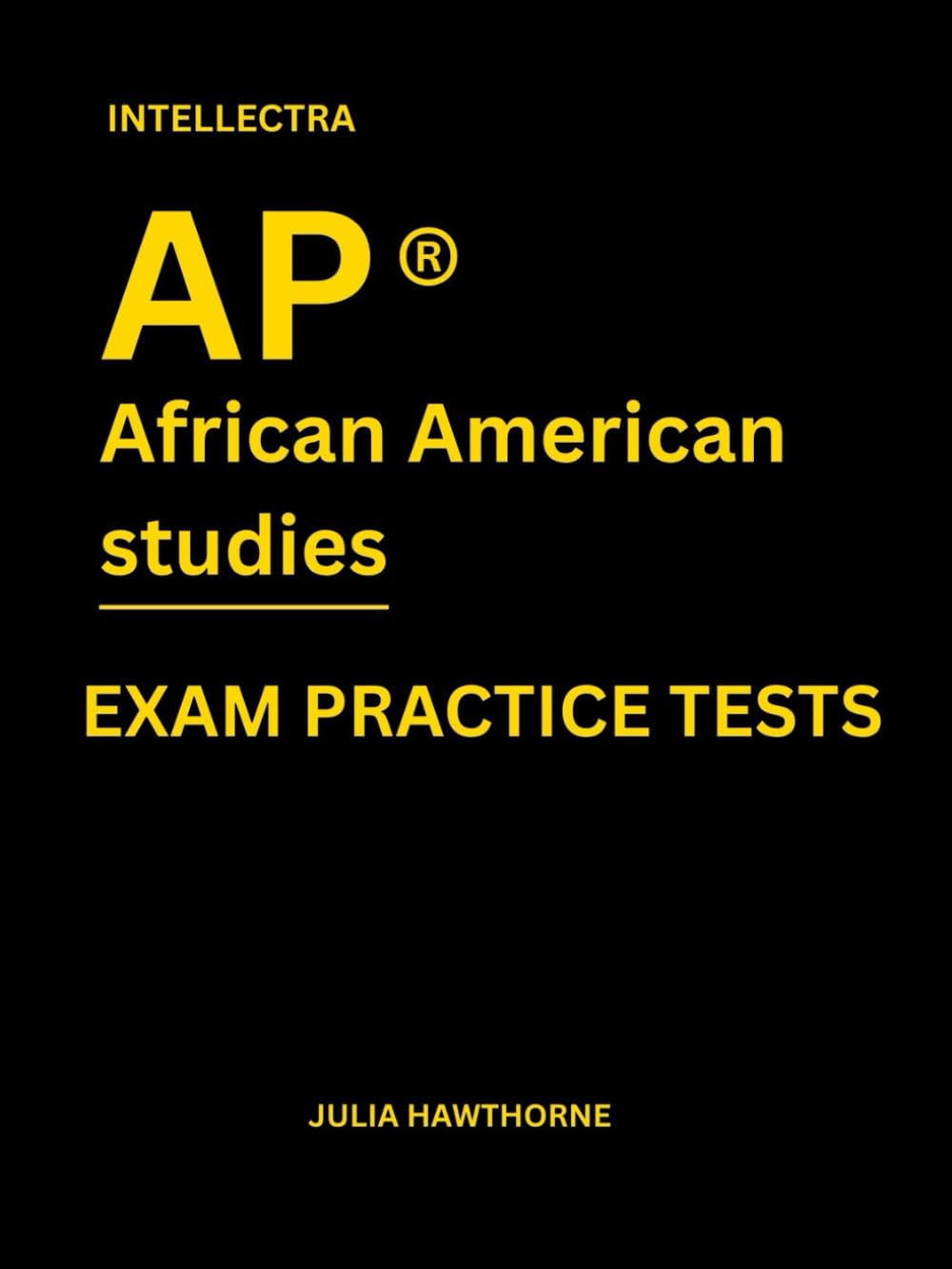 Intellectra AP ® AFRICAN AMERICAN STUDIES EXAM PRACTICE TESTS: over 2000 practice questions , 13 mock exams/practice tests.