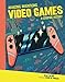Video Games: A Graphic History (Amazing Inventions) (English Edition)